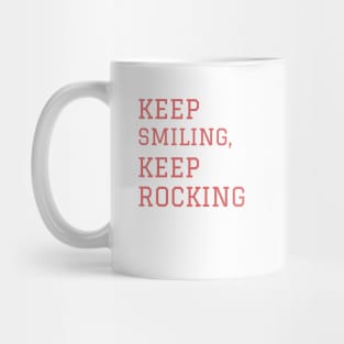 Keep smiling keep rocking Mug